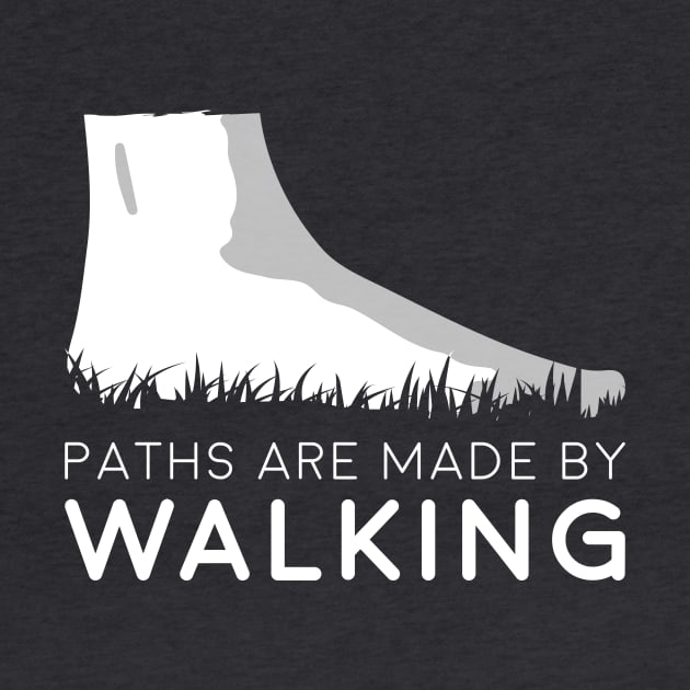 Paths Are Made By Walking Inspirational Motivational by udesign